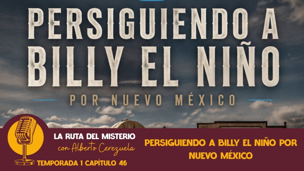 1x46. Persiguiendo a Billy el Niño por Nuevo México